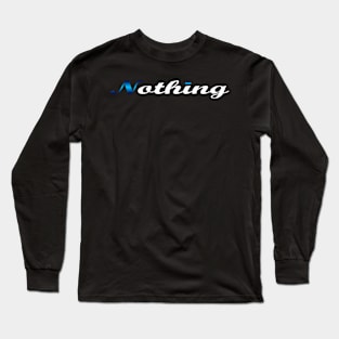 07 - NOTHING Long Sleeve T-Shirt